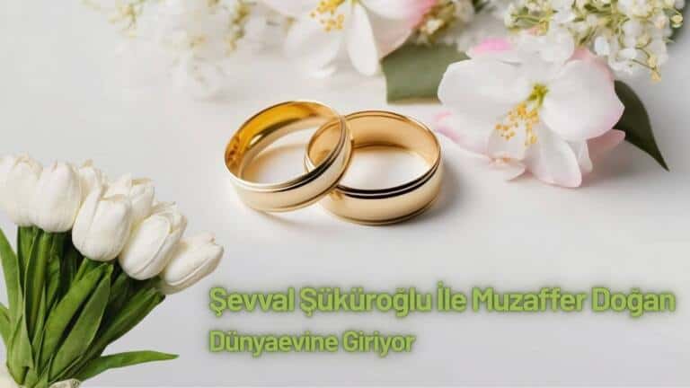 Şevval Şüküroğlu İle Muzaffer Doğan Dünyaevine Giriyor