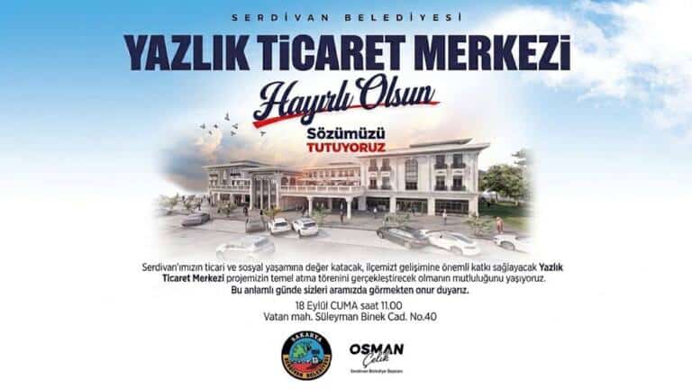 Serdivan Yazlık Ticaret Merkezi’nin Temeli Atılıyor