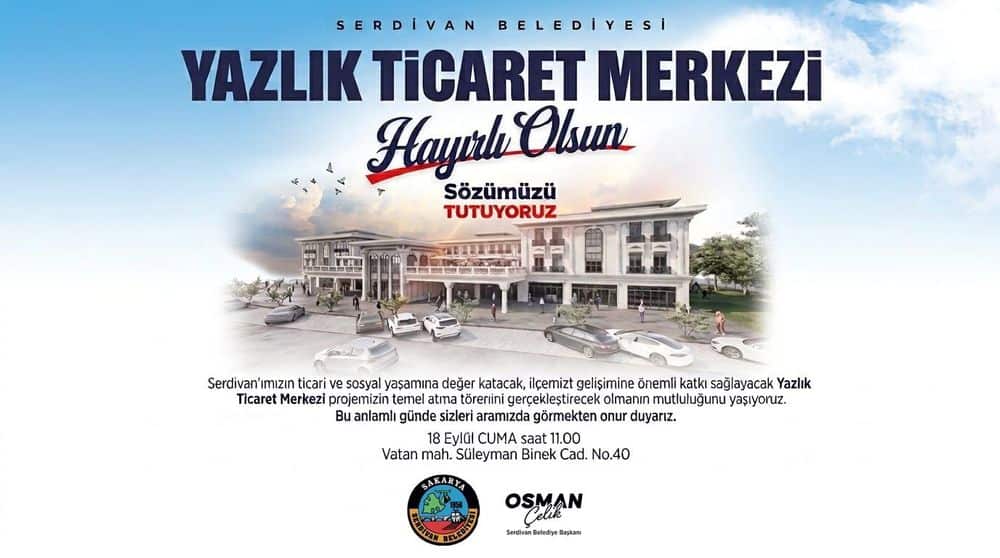 Serdivan Yazlık Ticaret Merkezi’nin Temeli Atılıyor