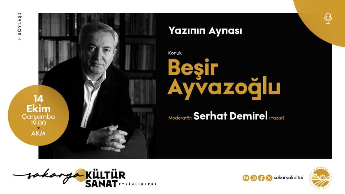 Beşir Ayvazoğlu Sakarya’da Edebiyat Söyleşisi Yapacak