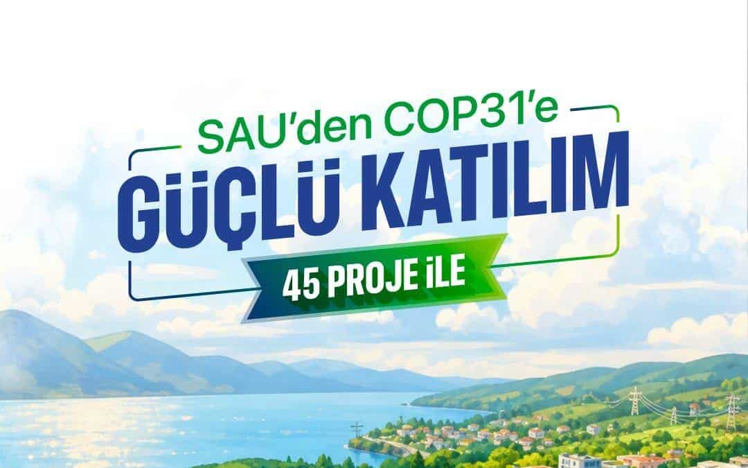 SAÜ’nün 45 Projesi COP31 İklim Zirvesinde Kabul Edildi