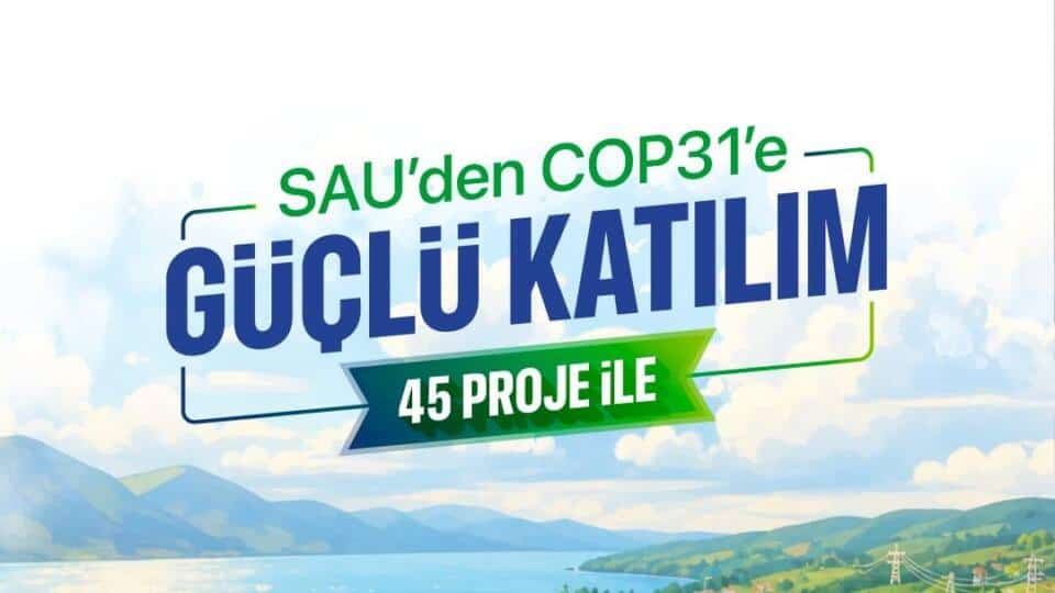 SAÜ’nün 45 Projesi COP31 İklim Zirvesinde Kabul Edildi